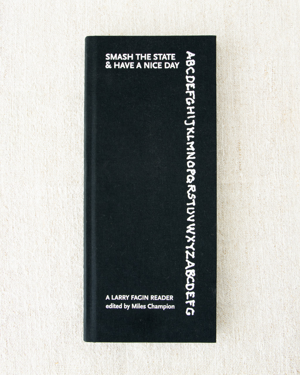 Smash the State & Have a Nice Day. A Larry Fagan Reader